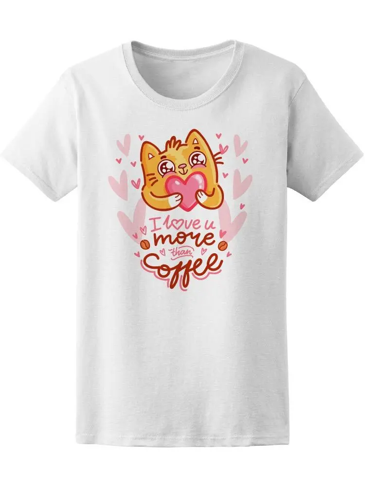 Cat I Love You More Than Coffee Tee Women's -Image by Shutterstock
